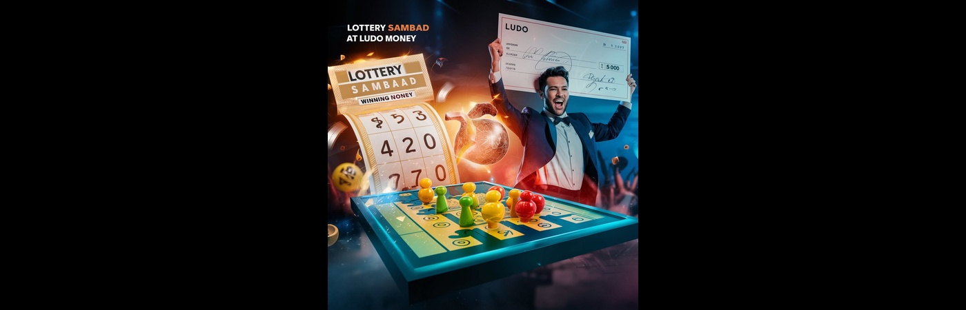 Win Big with Ludo Money’s Lottery Sambad